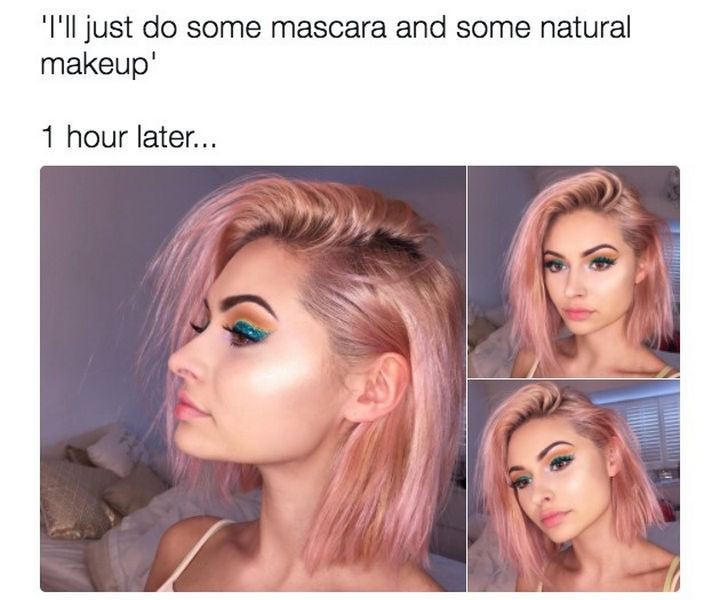 31 Hilarious Makeup Addiction Signs - You've tried going for a natural look but always end up going above and beyond.
