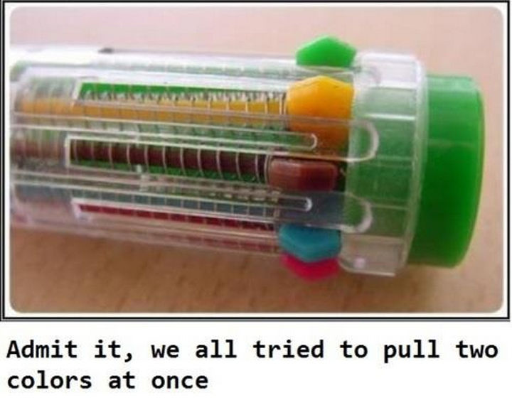 When you impressed kids in class by owning one of these. Admit it, we all tried to pull two colors at once.