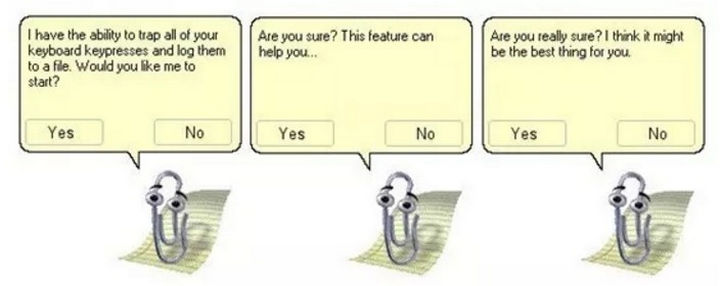 When the annoying little clippy guy kept popping up when using word.