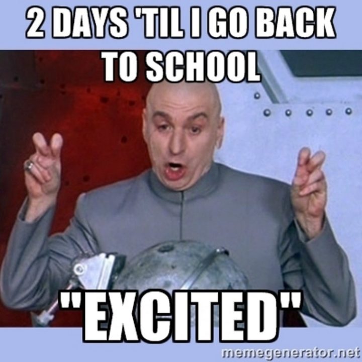 "2 days 'til I go back to school "Excited"."