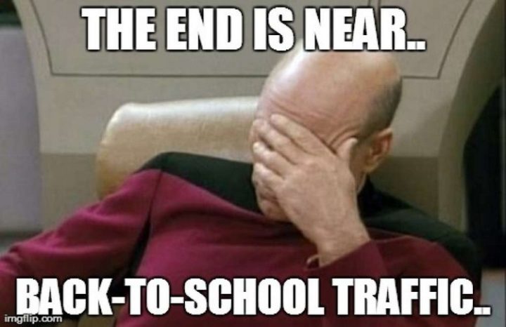 "The end is near...back-to-school traffic."
