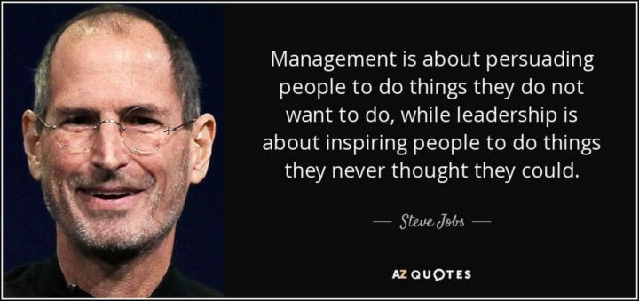 "Management is about persuading people to do things they do not want to do, while leadership is about inspiring people to do things they never thought they could."