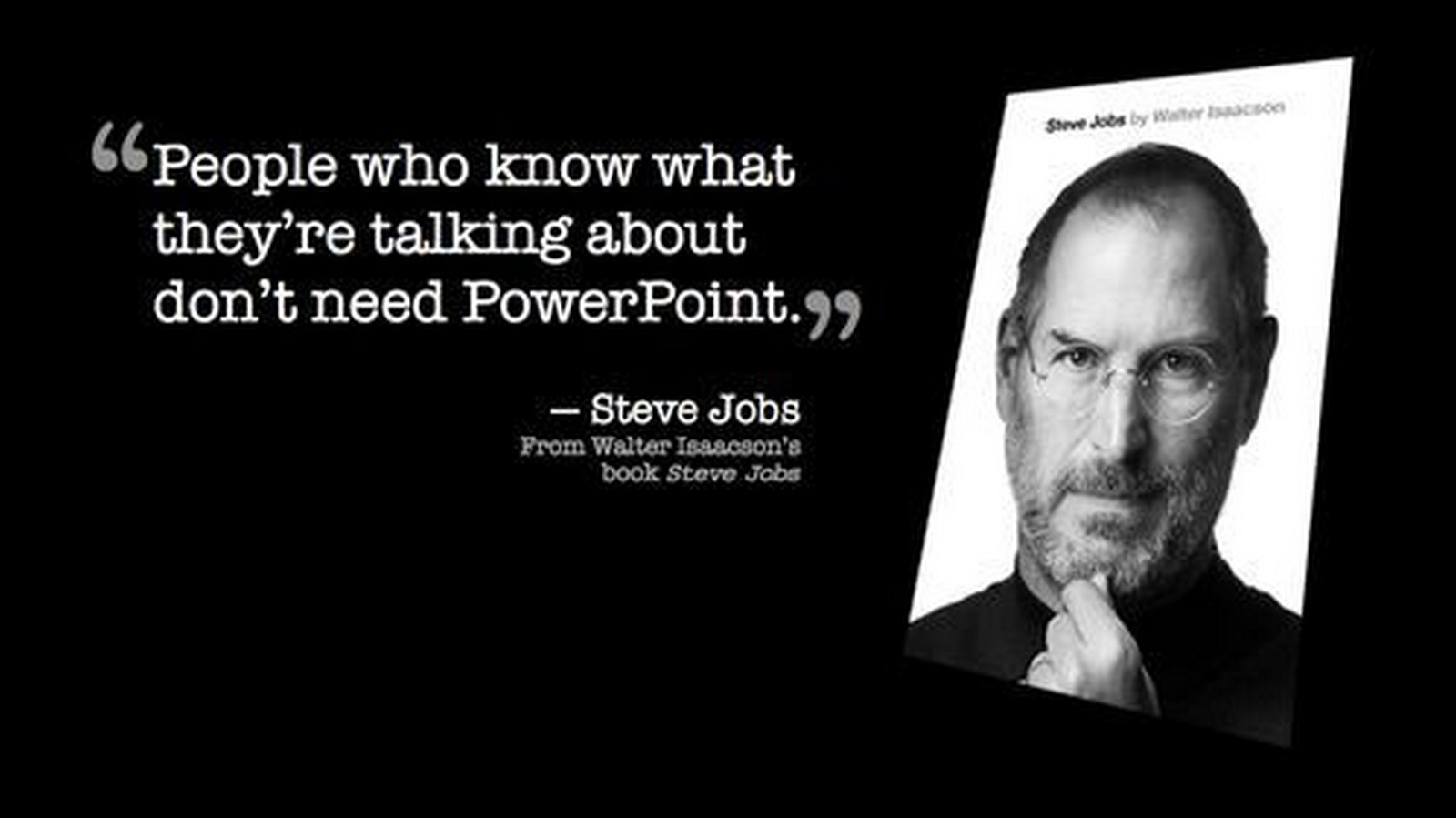 19 Best Steve Jobs Quotes - "People who know what they're talking about don't need PowerPoint."