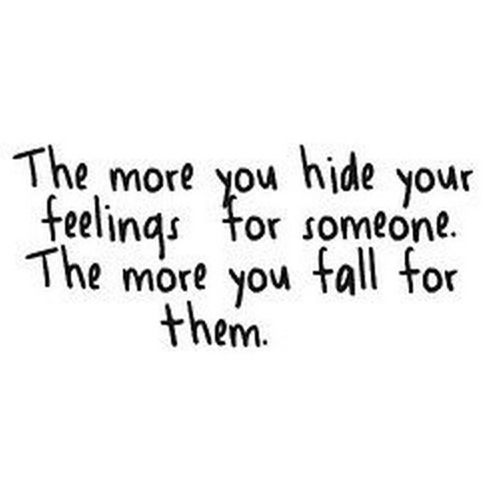45 Crush Quotes - "The more you hide your feelings for someone. The more you fall for them."