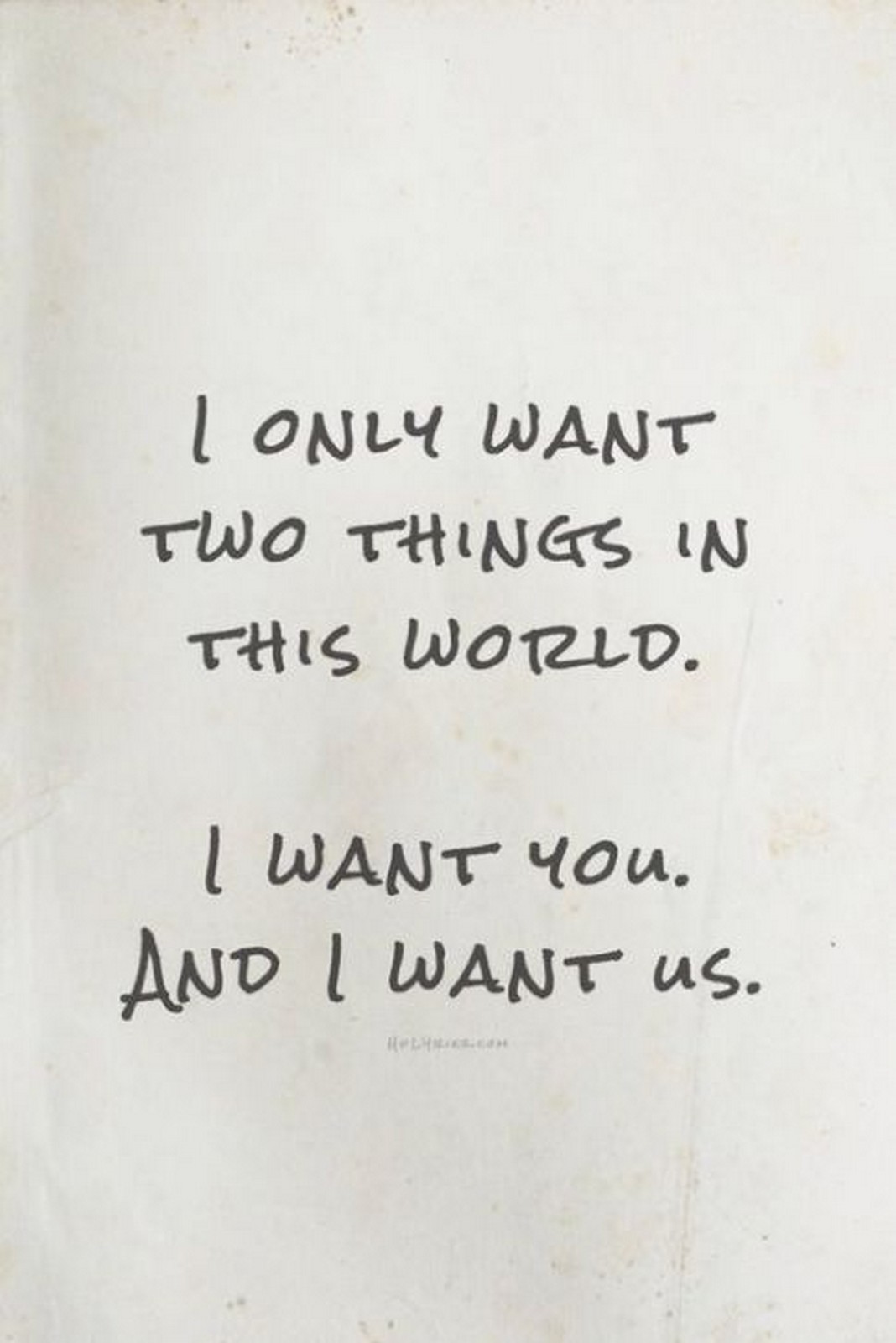 55 Romantic Quotes - "I only want two things in this world. I want you. And I want us."
