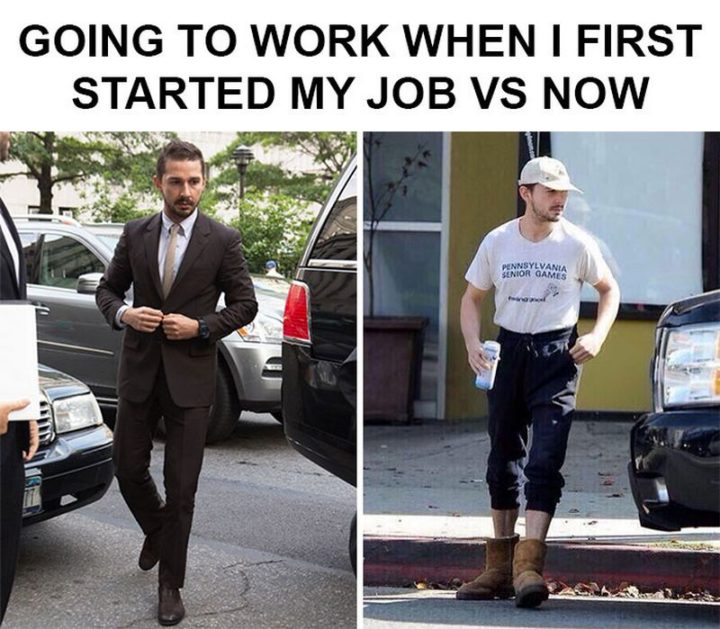 47 Funny Work Memes - "Going to work when I first start my job VS now.""Going to work when I first started my job VS now."