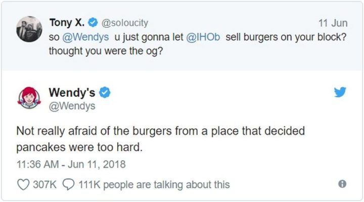 21 Wendys Twitter Roasts - "Tony X: So Wendy's u just gonna let iHop sell burgers on your block? Thought you were the og? Wendy's: Not really afraid of the burgers from a place that decided pancakes were too hard."