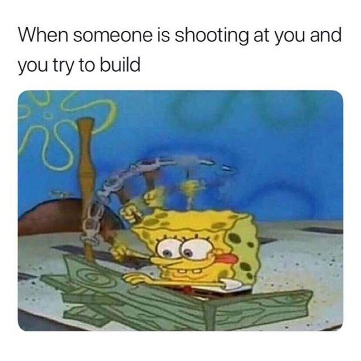 25 Fortnite Memes - "When someone is shooting at you and you try to build."