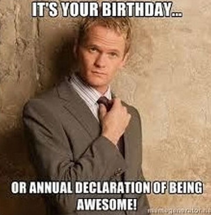 "It's your birthday...or annual declaration of being awesome!"