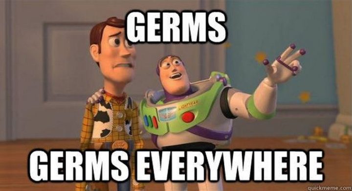 23 Sick Memes - "Germs. Germs everywhere."