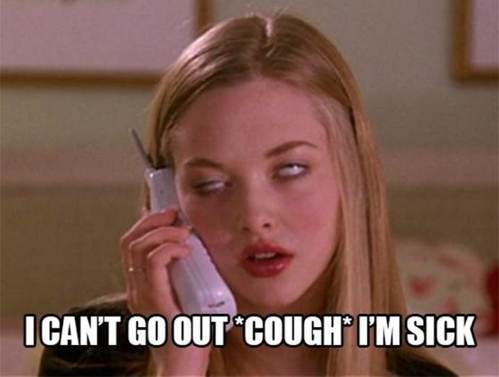 23 Sick Memes - "I can't go out *cough* I'm sick."