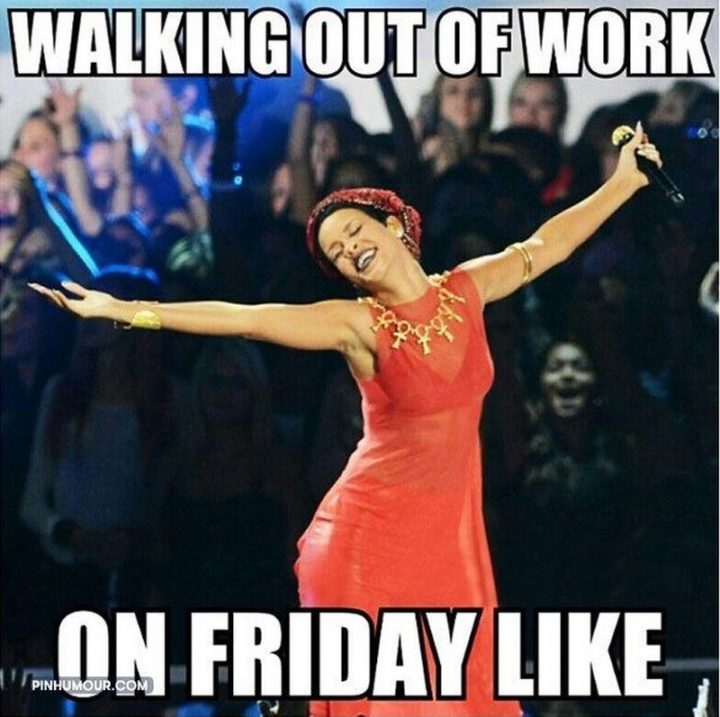 30 Friday Work Memes - "Walking out of work on Friday like."