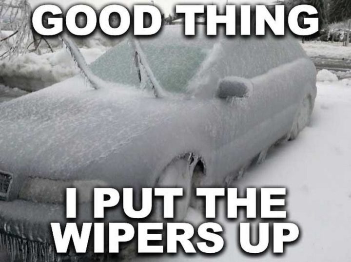 "Good thing I put the wipers up."