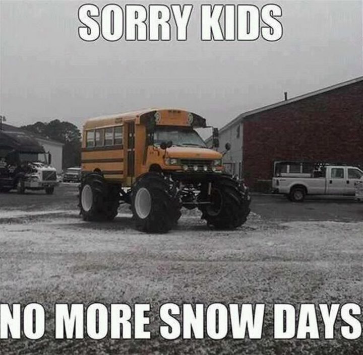 "Sorry kids, no more snow days."