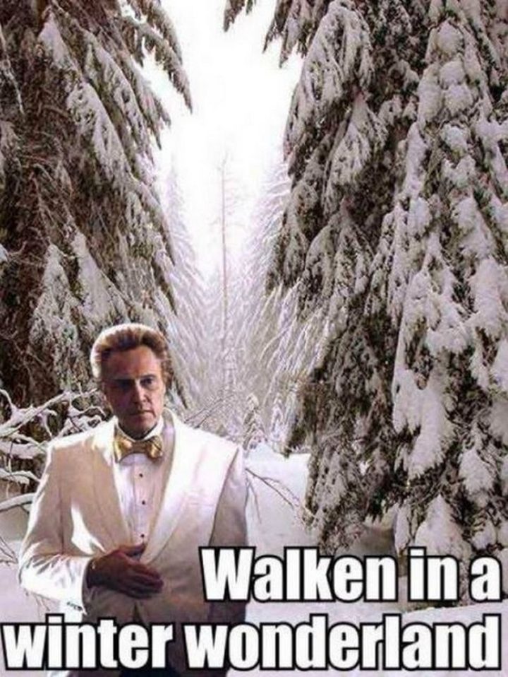 "Walken in a winter wonderland."