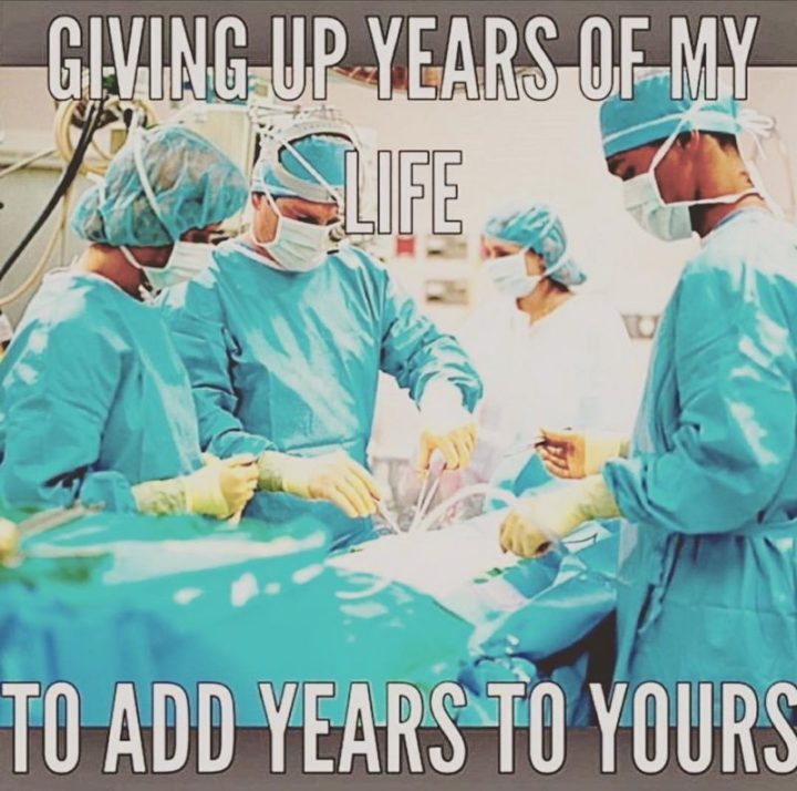 "Giving up years of my life to add years to yours."