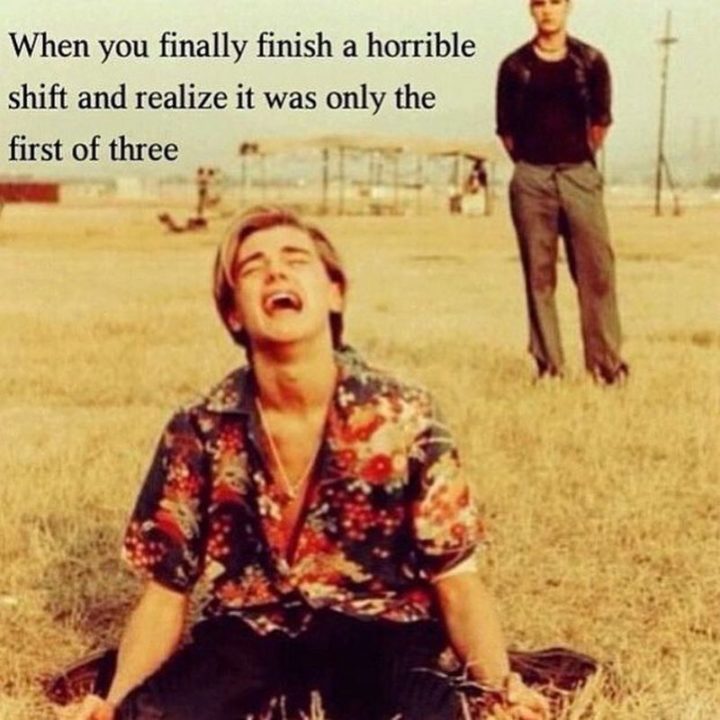 101 Funny Nursing Memes - "When you finally finish a horrible shift and realize it was only the first of three."