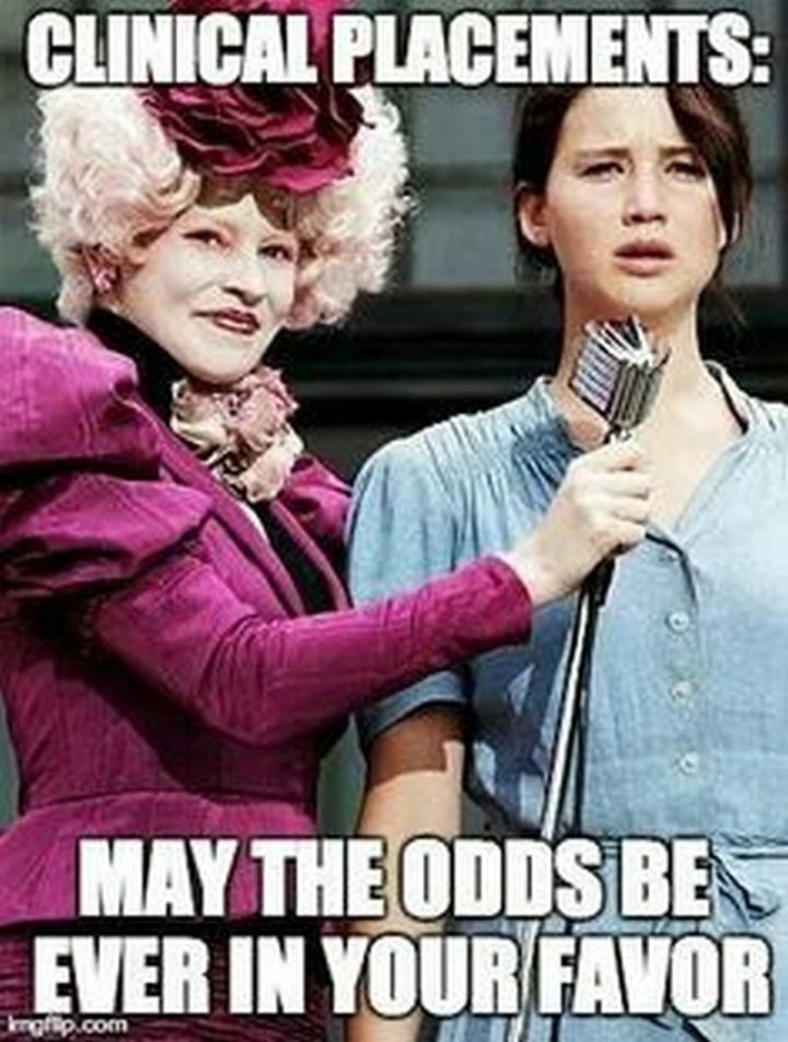 "Clinical placements: May the odds be ever in your favor."