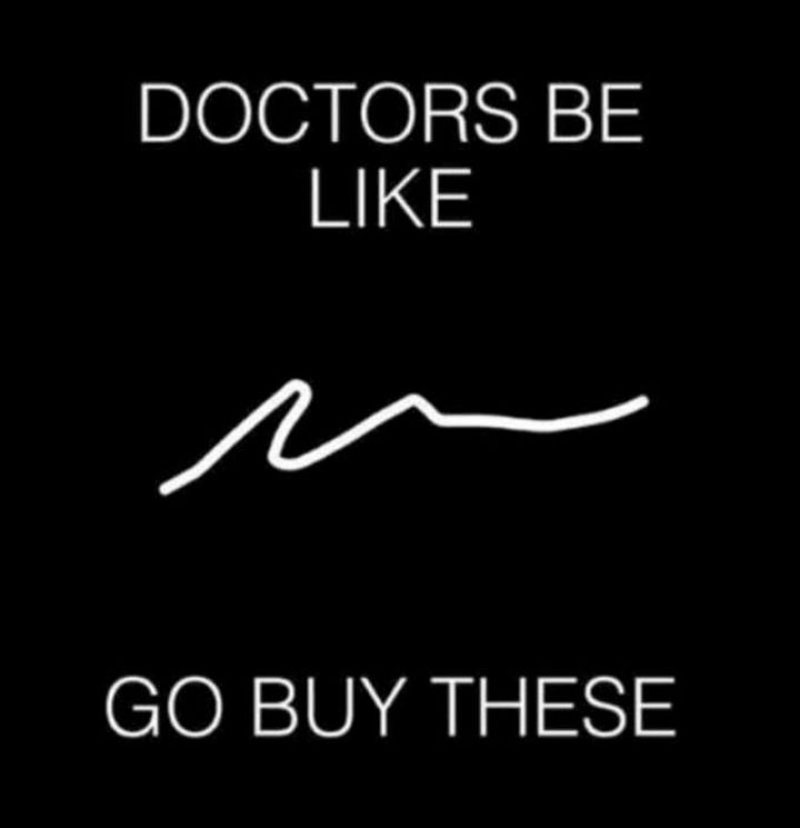 "Doctors be like, go buy these."