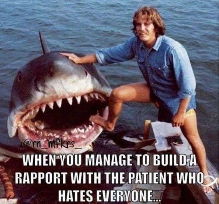 "When you manage to build a rapport with the patient who hates everyone..."