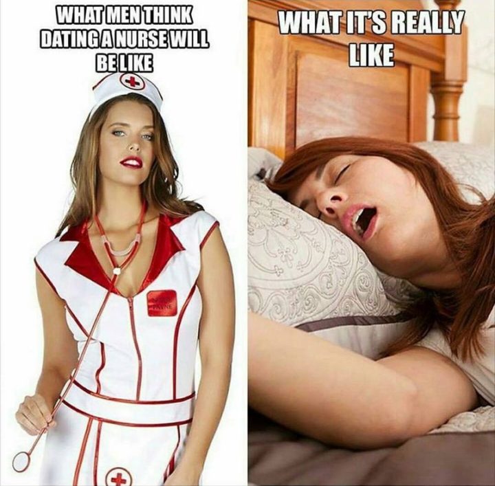 "What men think dating a nurse will be like. What it's really like."