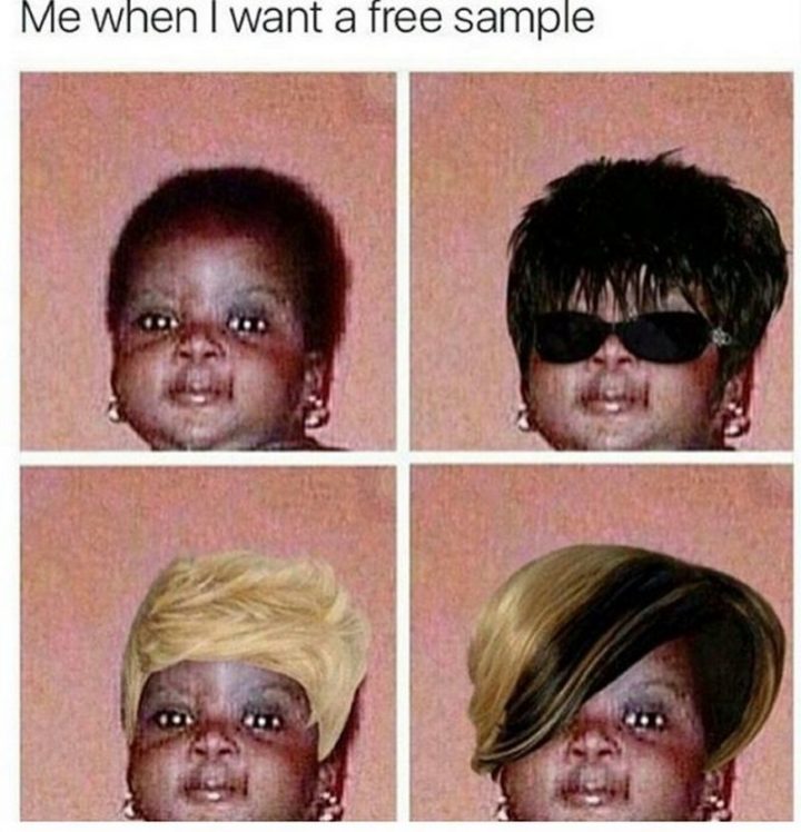 "Me when I want a free sample."