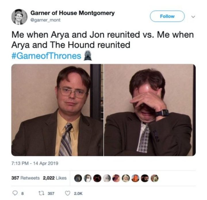 "Me when Arya and Jon reunited vs. Me when Arya and The Hound reunited in Game of Thrones."