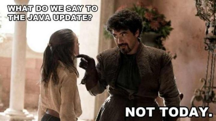 "What do we say to the Java update? Not today."