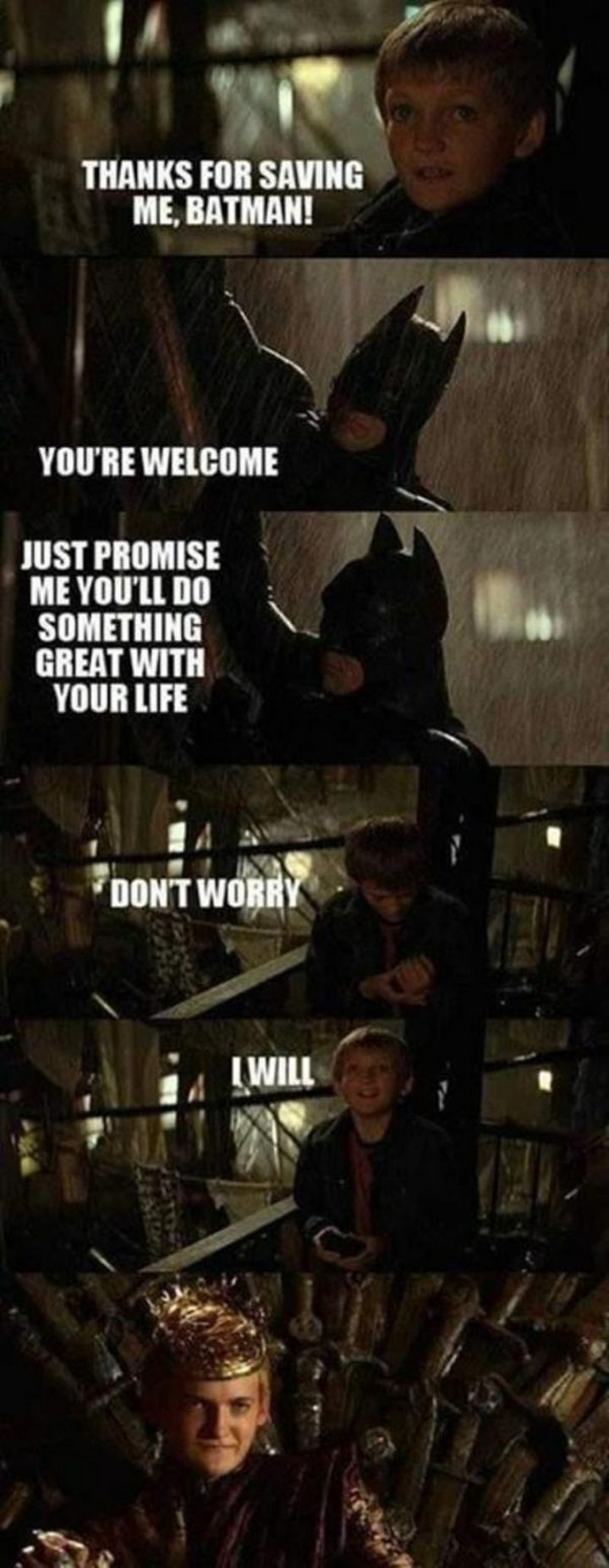 "Thanks for saving me, Batman! You're welcome. Just promise me you'll do something great with your life. Don't worry, I will."