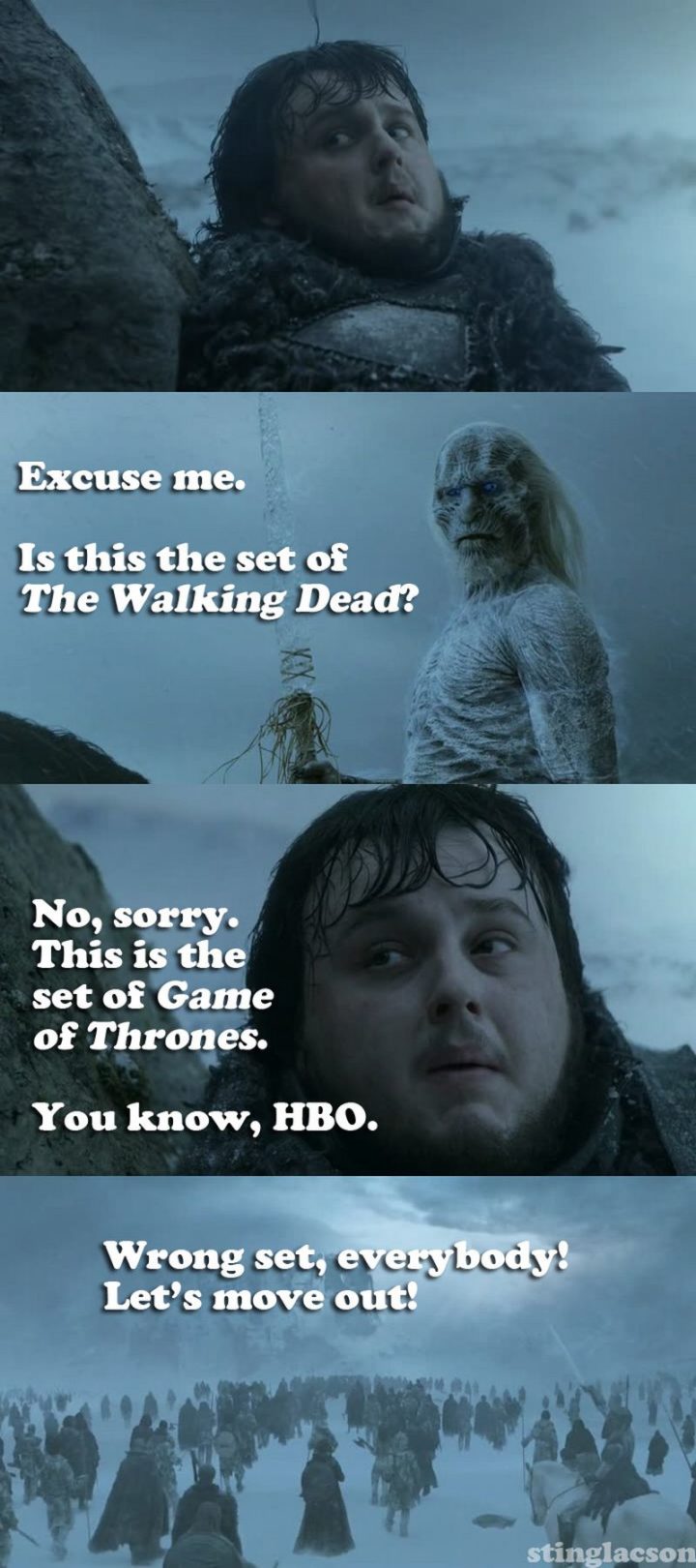 "Excuse me. Is this the set of The Walking Dead? No, sorry. This is the set of Game of Thrones. You know, HBO. Wrong set, everybody! Let's move out!"