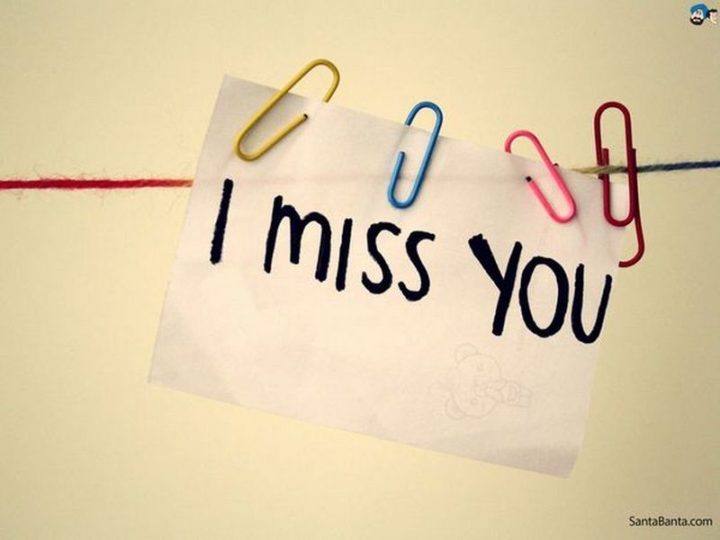 "I miss you."