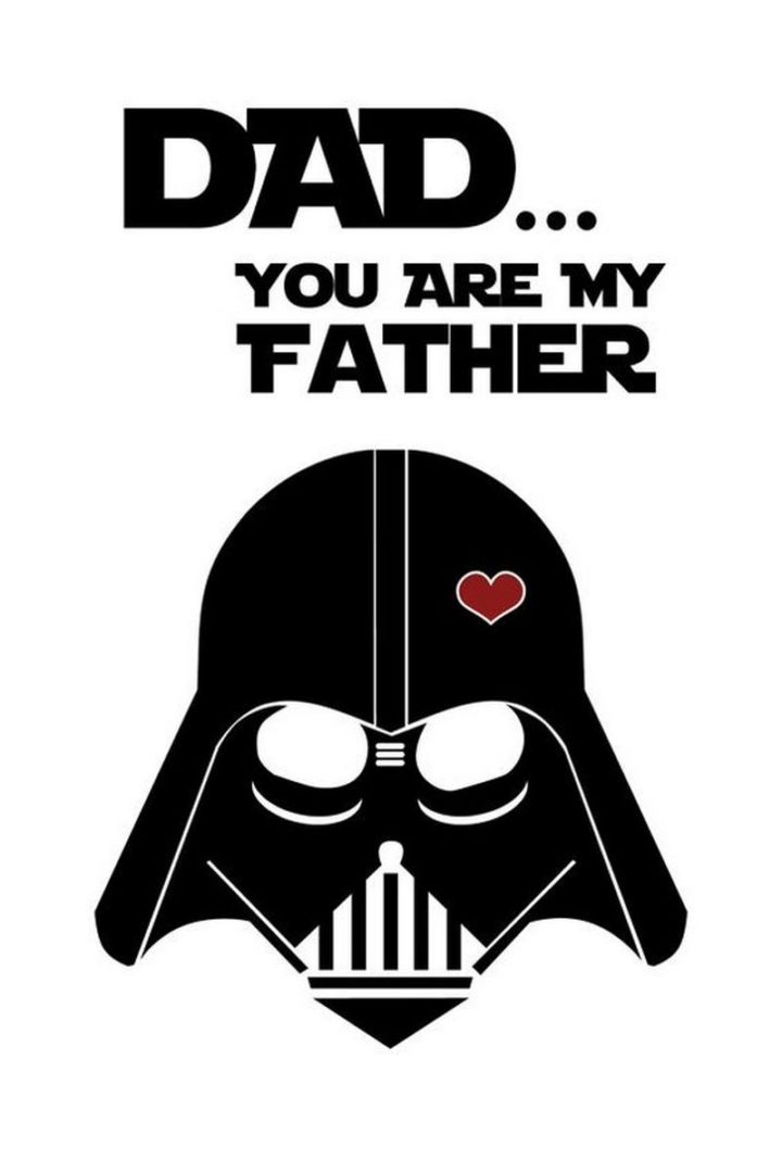 "Dad...You are my father."