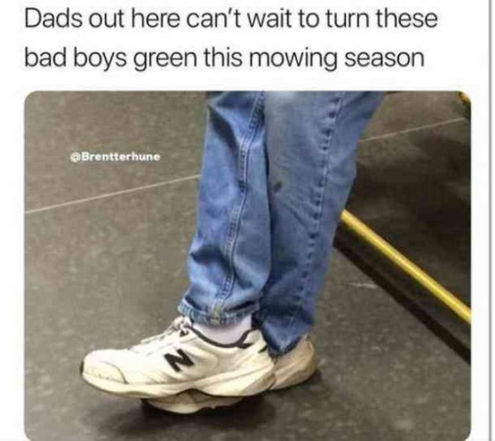 "Dads out here can't wait to turn these bad boys green this mowing season."