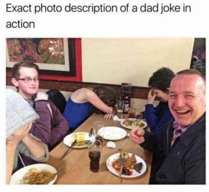 "Exact photo description of a dad joke in action."