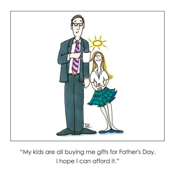 71 Funny Dad Memes - "My kids are all buying me gifts for Father's Day. I hope I can afford it."