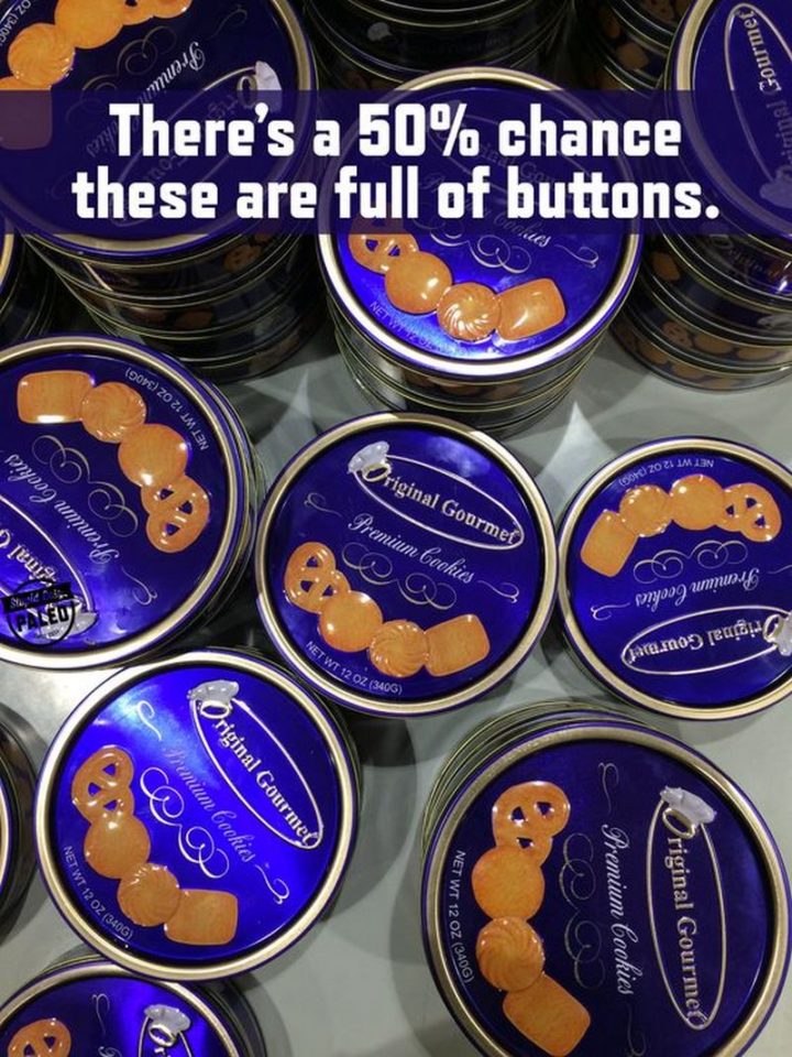 101 Funny Memes - "There's a 50% chance these are full of buttons."