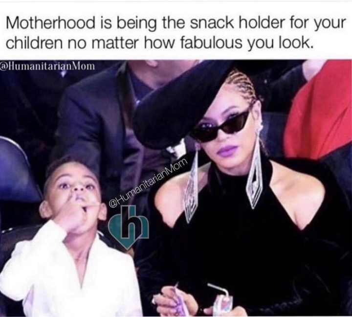 "Motherhood is being the snack holder for your children no matter how fabulous you look."