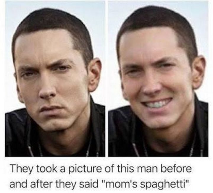 "They took a picture of this man before and after they said 'mom's spaghetti'."