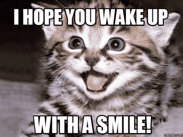 "I hope you wake up with a smile!"