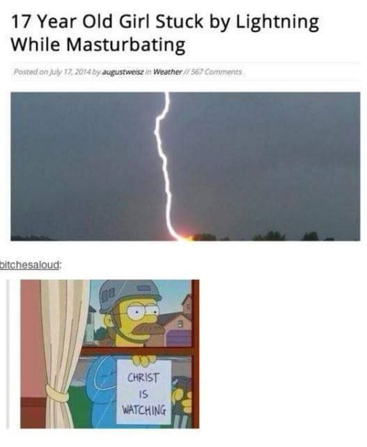 65 Christian Jesus Memes - "17-year-old girl struck by lightning while masturbating. Christ is watching."