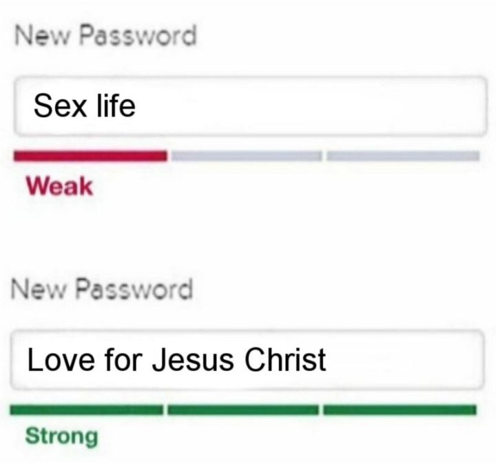 "Sex life. Weak. Love for Jesus Christ. Strong."