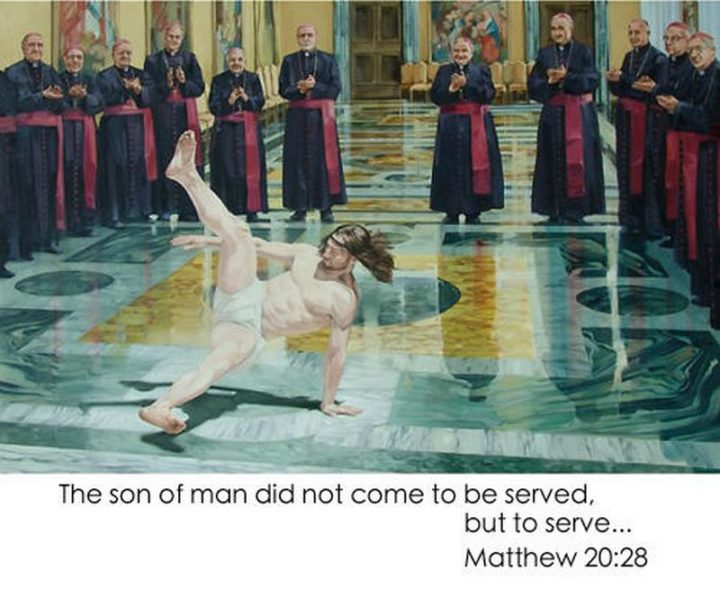 "The son of man did not come to be served, but to serve...Matthew 20:28"