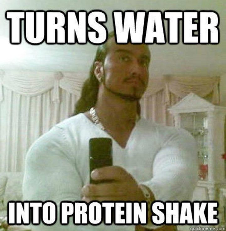 "Turns water into protein shake."
