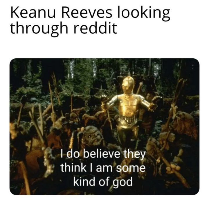 57 Keanu Reeves Memes - " Keanu Reeves ser Gjennom Reddit: jeg tror de tror jeg er en slags gud ."