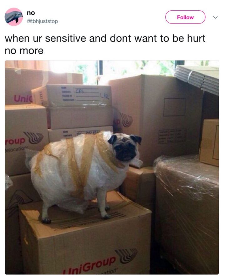 "When ur sensitive and don't want to be hurt no more."