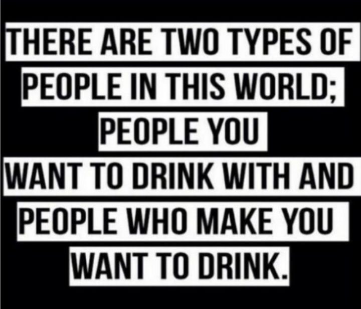 Two types of drinkers.