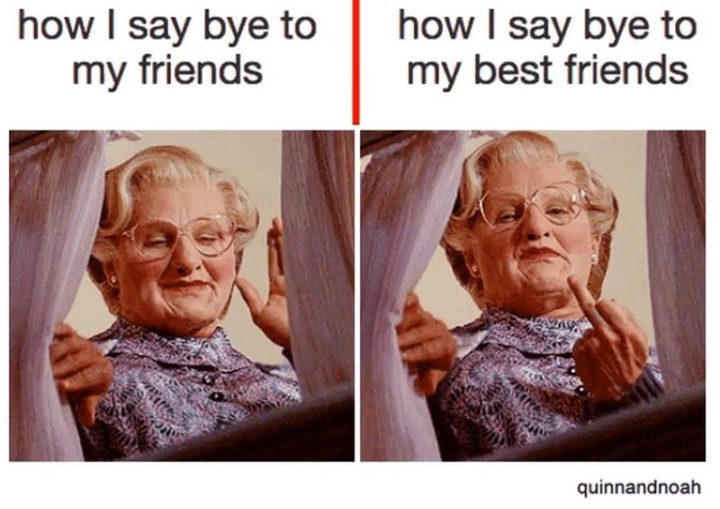 "How I say bye to my friends. How I say bye to my best friends."