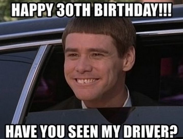 "Happy 30th birthday!!! Have you seen my driver?"