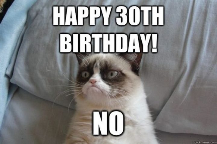 "Happy 30th birthday! No."