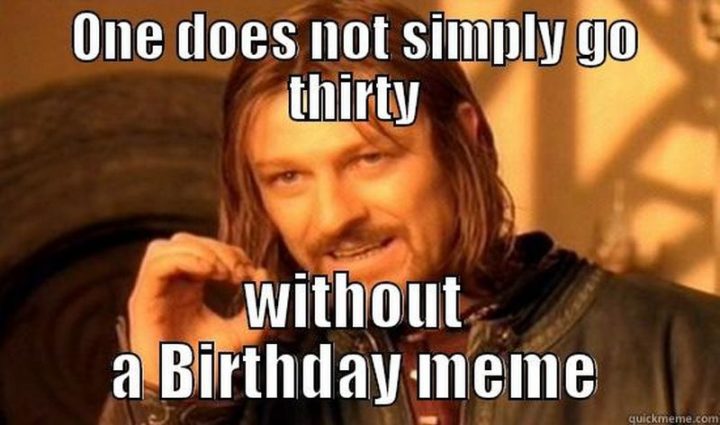 101 Funny 30th Birthday Memes For People That Are Still 25 At Heart